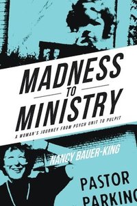 bokomslag Madness to Ministry