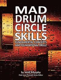 bokomslag Mad Drum Circle Skills: Fundamental Concepts and Foundational Drillz