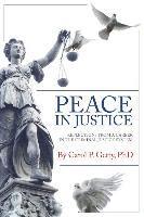 bokomslag Peace in Justice: Reflections from a Career in the Criminal Justice System