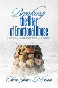 bokomslag Breaking The Altar of Emotional Abuse