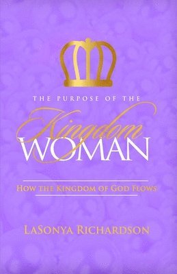 bokomslag The Purpose Of The Kingdom Woman