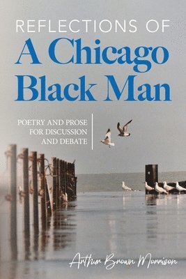 Arthur Brown Morrison - Reflections of a Chicago Black Man, Häftad