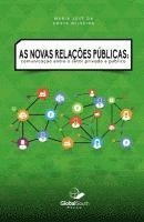 bokomslag As novas relações públicas: Communicação Entre o Setor Privado e Público