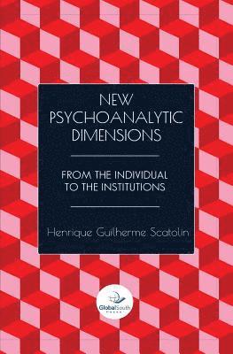 Henrique Scatolin - New Psychoanalytic Dimensions: From the Individual to the Institutions, Häftad
