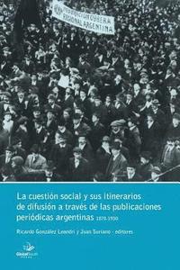 bokomslag La Cuestión Social y sus -itinerarios de difusión a través de las publicaciones periódicas argentinas