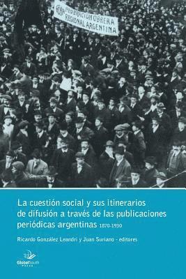 Ricardo Gonzalez Leandri - La Cuestión Social y sus -itinerarios de difusión a través de las publicaciones periódicas argentinas, Häftad