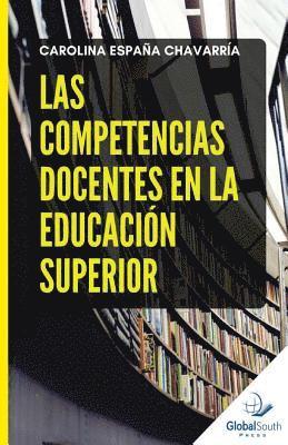 Carolina Espana Chavarria - Las Competencias Docentes en la Educación Superior, Häftad