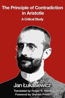 Jan Lukasiewicz - Principle of Contradiction in Aristotle, Häftad