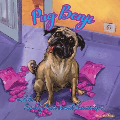 Pug Benji and the Freaky Fruit Snack Fanaticism