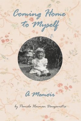 Pamela Harman Daugavietis - Coming Home to Myself - A Memoir, Häftad