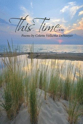 Colette Volkema Denooyer - This Time... - Poems, Häftad. Tillgänglighet: Lägg i varukorg