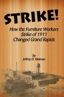 Jeffrey Kleimann - Strike! How the Furniture Workers Strike of 1911 Changed Grand Rapids, Häftad