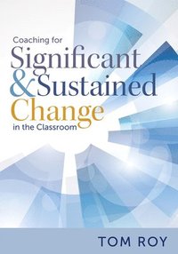 bokomslag Coaching for Significant and Sustained Change in the Classroom: (a 5-Step Instructional Coaching Model for Making Real Improvements)