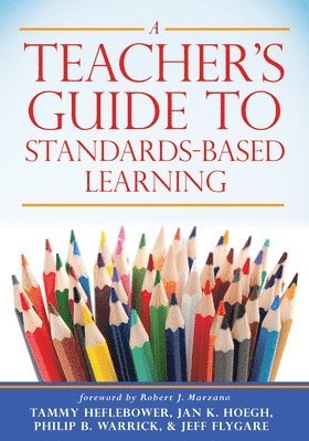 Teacher's Guide to Standards-Based Learning: (An Instruction Manual for Adopting Standards-Based Grading, Curriculum, and Feedback) 1