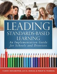 bokomslag Leading Standards-Based Learning: An Implementation Guide for Schools and Districts (a Comprehensive, Five-Step Marzano Resources Curriculum Implement