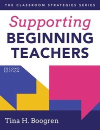 bokomslag Supporting Beginning Teachers: (Tips for Beginning Teacher Support to Reduce Teacher Stress and Burnout)