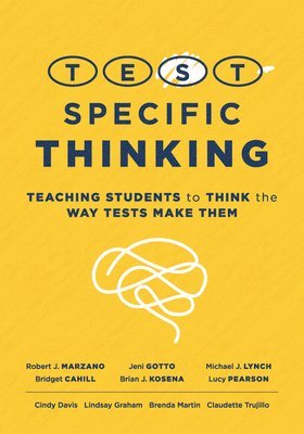 bokomslag Test-Specific Thinking: Teaching Students to Think the Way Tests Make Them (Help Students Better Prepare for Testing.)