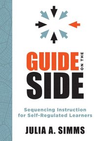 bokomslag Guide on the Side: Sequencing Instruction for Self-Regulated Learners (a Guide to Self-Regulated Learning)