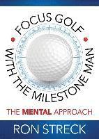 bokomslag Focus Golf with the Milestone Man