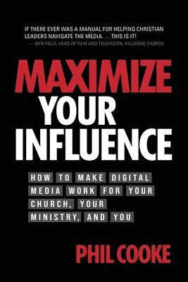 Phil Cooke - Maximize Your Influence, Häftad
