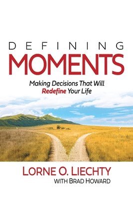 Lorne O Liechty - Defining Moments, Häftad
