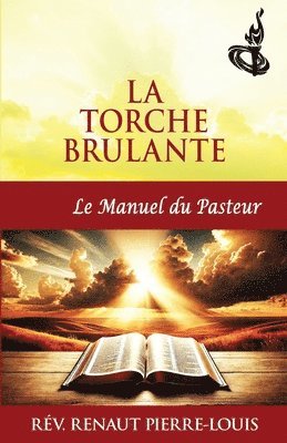 bokomslag La Torche Brulante, Le Manuel du Pasteur