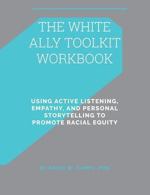 bokomslag The White Ally Toolkit Workbook: Using Active Listening, Empathy, and Personal Storytelling to Promote Racial Equity