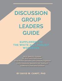 bokomslag Discussion Group Leaders Guide: Supplement to the White Ally Toolkit Workbook
