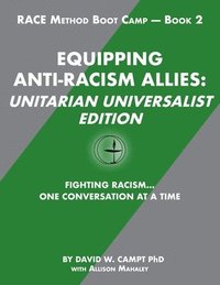 bokomslag Equipping Anti-Racism Allies Unitarian Universalist Edition: Fighting Racism...One Conversation at a Time