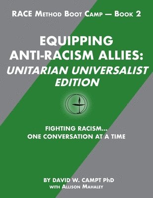 Alison Mahaley, David W. Campt - Equipping Anti-Racism Allies Unitarian Universalist Edition: Fighting Racism...One Conversation at a Time, Häftad