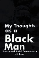 Jb Lee - My Thoughts as a Black Man, Häftad
