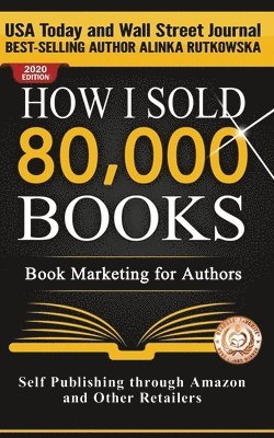 How I Sold 80,000 Books: Book Marketing for Authors 1