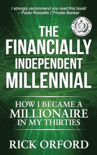 bokomslag The Financially Independent Millennial: How I Became a Millionaire in My Thirties