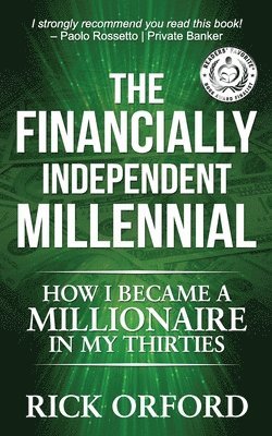 bokomslag The Financially Independent Millennial: How I Became a Millionaire in My Thirties