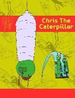 bokomslag Chris The Caterpillar: A Christian Parable
