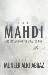 bokomslag The Mahdi: Understanding the Awaited One