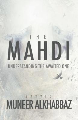 The Mahdi: Understanding the Awaited One 1