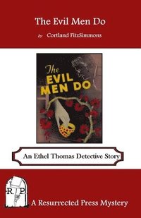 bokomslag The Evil Men Do: An Ethel Thomas Detective Story