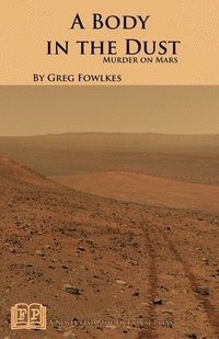 bokomslag A Body in the Dust: Murder on Mars