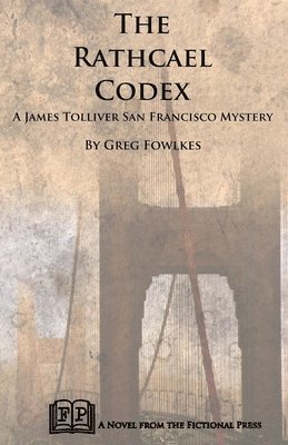The Rathcael Codex: A James Tolliver San Francisco Mystery 1