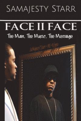 Face to Face: The Man, The Music, The Message 1