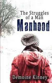 bokomslag Manhood: The Struggles of a man