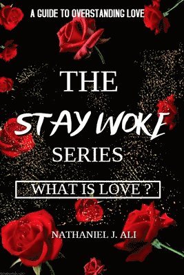 What is Love?: The Stay Woke Series 1