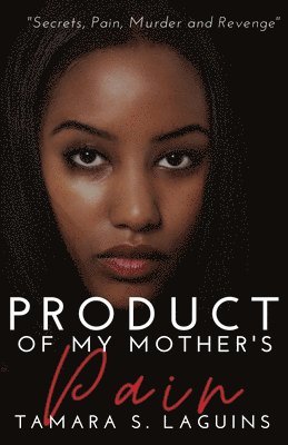 Tamara S. La Guins, Tamara S La Guins - Product of My Mother's Pain: African American Fiction, Häftad