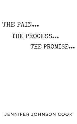 bokomslag The Pain, The Process, The Promise: Christian Living for Spiritual and Personal Growth