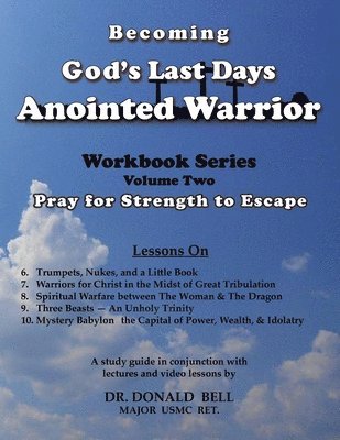 Becoming God's Last Days Anointed Warrior Workbook 2 1