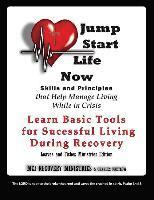 Jump Start Life Now: Skills and Principles that Help Manage Living While in Crisis 1