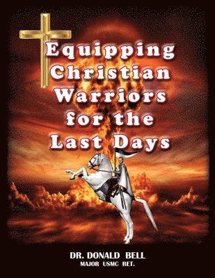 Equipping Christian Warriors for the Last Days 1