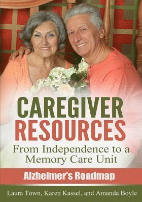 Karen Kassel, Amanda Boyle - Caregiver Resources: From Independence to a Memory Care Unit, Häftad
