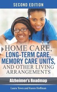 bokomslag Home Care, Long-term Care, Memory Care Units, and Other Living Arrangements